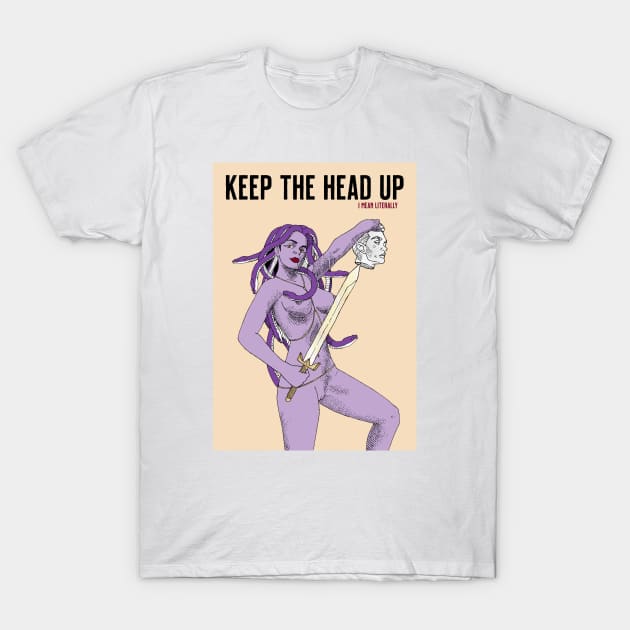 Keep the head up T-Shirt by sffuma